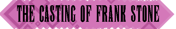 BannerPinkCastingOfFrankStone.png